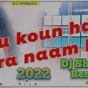 Tu Kaun Hai Tera Naam Kya Dj Remix Hard Matal Mix Dance Mix Dj Tu Kaun Hai Remix