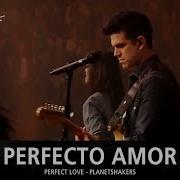 Perfecto Amor Perfect Love