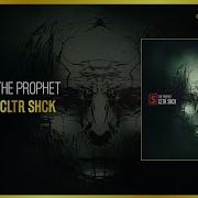 The Prophet Cltr Shck Original Mix