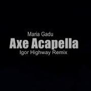 Maria Gadu Axe Acapella Igor Highway Remix