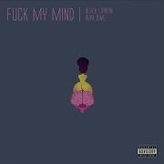 Fuck My Mind Feat Supa Bwe