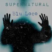 Supernatural Blu Loco