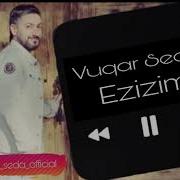 Vuqar Seda Ezizim 2019