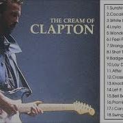 Eric Clapton The Cream Of Clapton Full Album