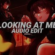 Looking At Me Audio Edit