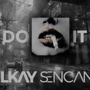 Do It Ilkay Sencan