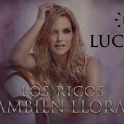 Los Ricos También Lloran Lucero