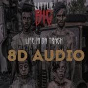 Little Big Life In Da Trash 8D Audio