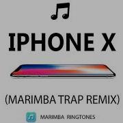 Iphone X Marimba Trap Remix 2018