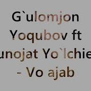 G Ulomjon Yoqubov Munojat Yo Lchiyeva Vo Ajab