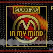 Maxxima In My Mind Remix