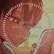 Egoist Edit Audio