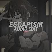 Escapism Edit Audio